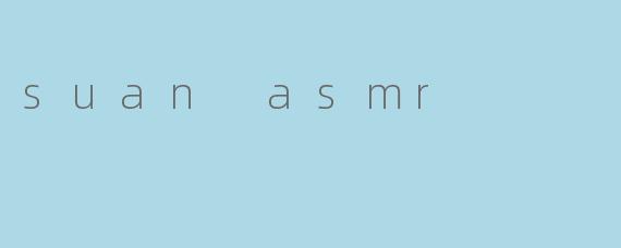 suan asmr